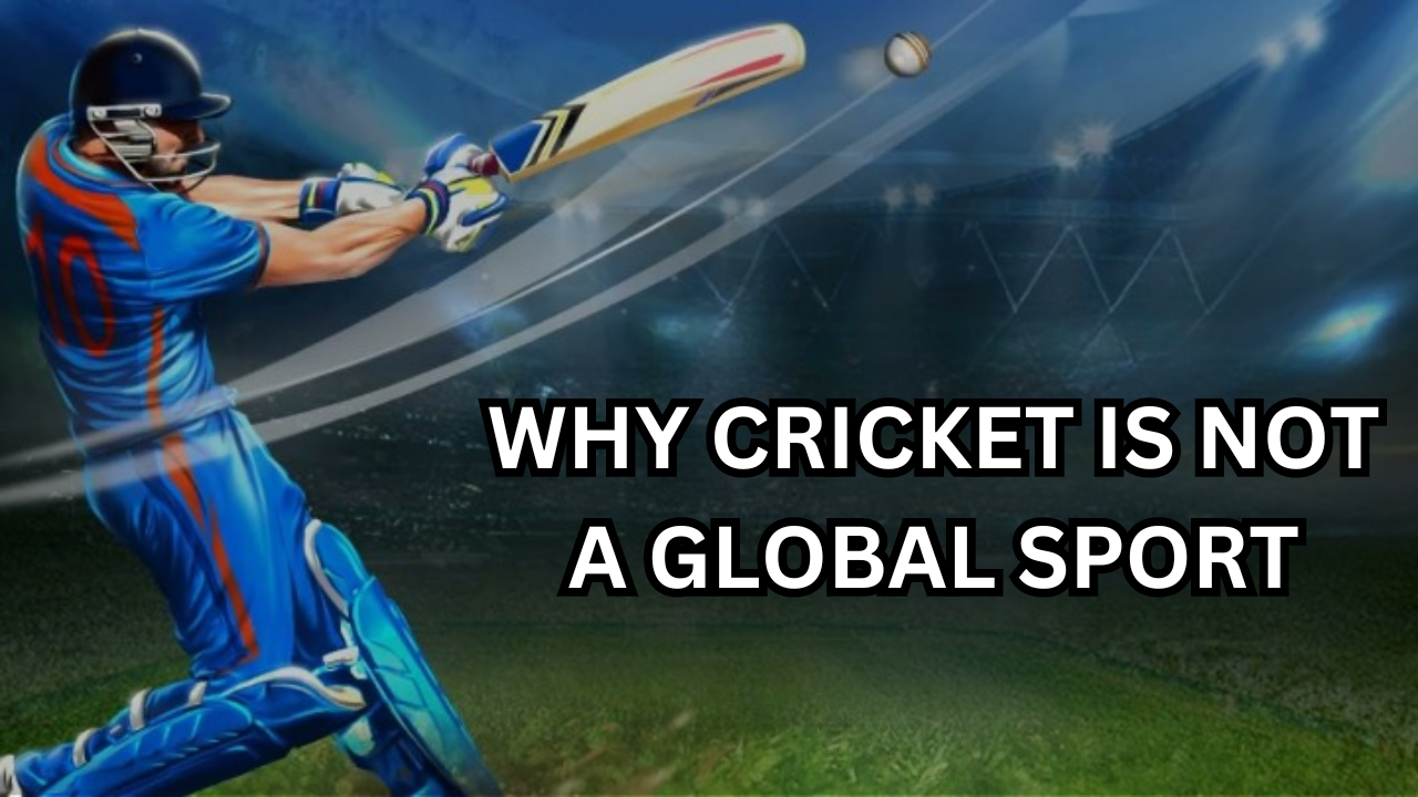 Why Cricket Is Not Global A Sport